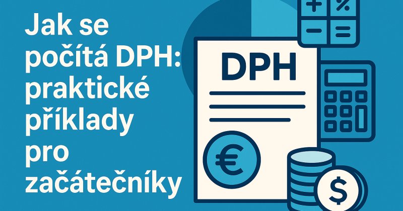 Jak se počítá DPH: praktické příklady pro začátečníky